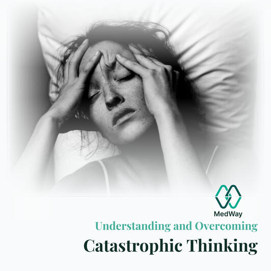 Unraveling Catastrophic Thinking: Causes and Coping medway psychotherapy medway psychology online treatment
